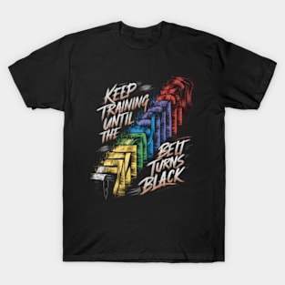 Keep Training Until The Belt Turns Black Funny Karate Martial Arts T-Shirt